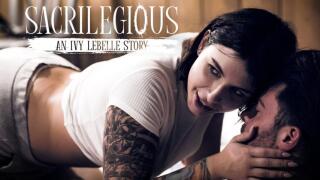 PureTaboo – Sacrilegious: An Ivy Lebelle Story – Ivy Lebelle, Vera King, Seth Gamble, Dick Chibbles