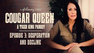 GirlsWay – Cougar Queen: A Tiger King Parody – Episode 3 – Desperation And Decline – Reagan Foxx, Whitney Wright, Kira Noir, Gianna Dior