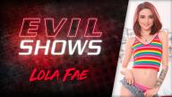EvilAngel – Evil Shows – Lola Fae
