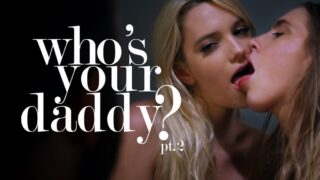 MissaX – Who’s Your Daddy? pt.2 – Cadence Lux, Kenna James, Chad White