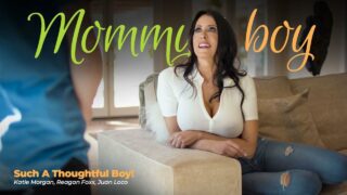 MommysBoy – Such A Thoughtful Boy! – Katie Morgan, Reagan Foxx, Juan El Caballo Loco