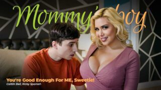 MommysBoy – You’re Good Enough For ME, Sweetie! – Caitlin Bell, Ricky Spanish